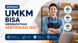 Apakah UMKM Bisa Mendapatkan Sertifikasi ISO? Ini Penjelasan Lengkapnya!