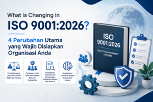 What is Changing in ISO 9001:2026? 4 Perubahan Utama yang Wajib Disiapkan Organisasi Anda